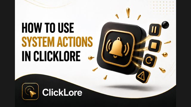 How to Use System Actions in ClickLore